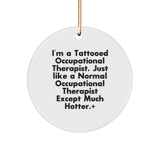 Funny Occupational Therapist Gifts from Friends for Christmas - Circle Ornament with I'm A Tattooed Occupational Therapist Quote, Unique Christmas Unique Gifts for Occupational Therapist Men - The Buy Boom