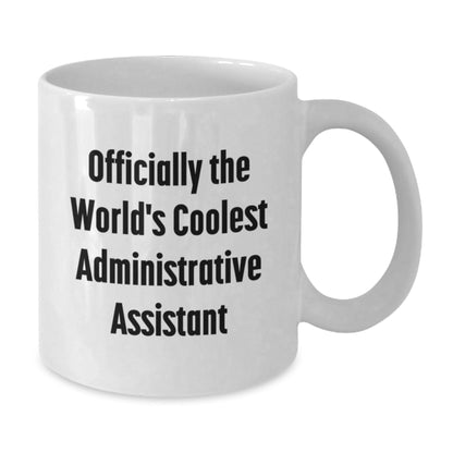 Funny Officially The World's Coolest Administrative Assistant Gifts from Friends and Family for Christmas Unique Administrative Assistant White Coffee Mugs - The Buy Boom