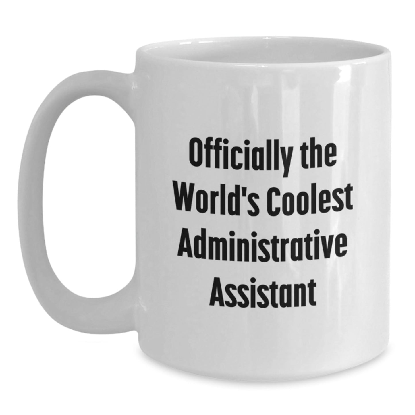Funny Officially The World's Coolest Administrative Assistant Gifts from Friends and Family for Christmas Unique Administrative Assistant White Coffee Mugs - The Buy Boom