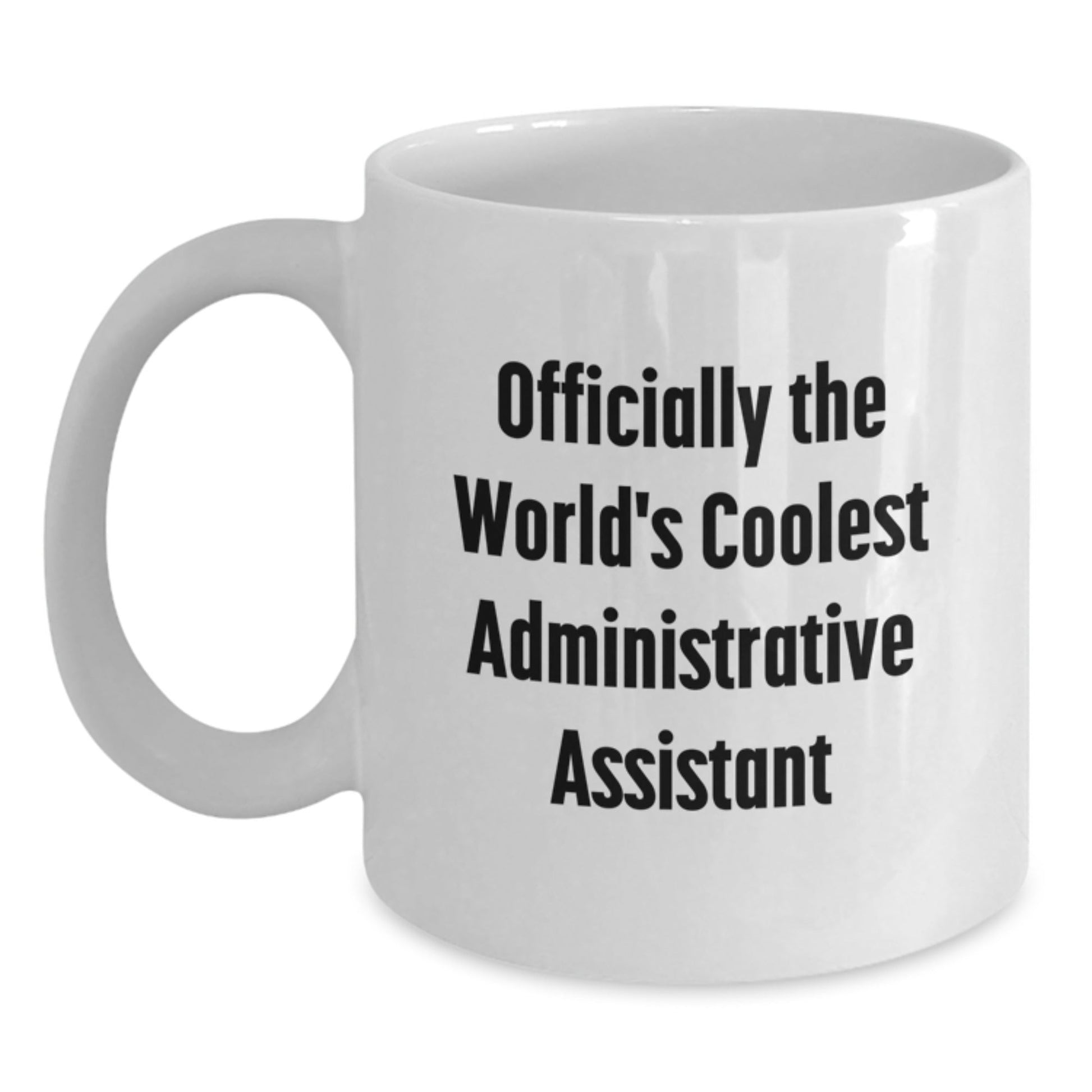 Funny Officially The World's Coolest Administrative Assistant Gifts from Friends and Family for Christmas Unique Administrative Assistant White Coffee Mugs - The Buy Boom
