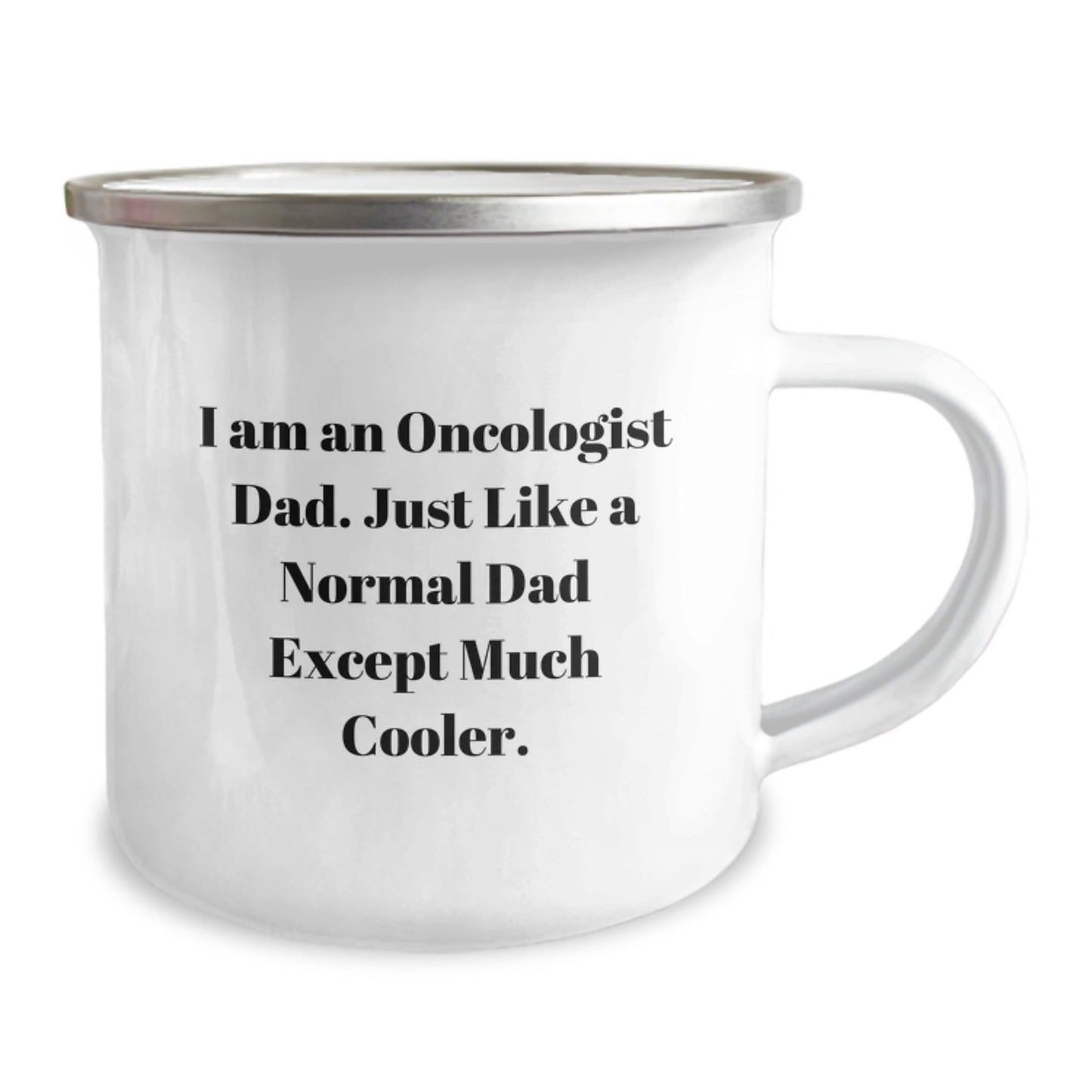 Funny Oncologist Dad Gifts for Men, Christmas Unique Gifts from Family, 'I Am An Oncologist Dad Just Like A Normal Dad Except Much Cooler' Camping Mug - The Buy Boom