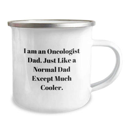 Funny Oncologist Dad Gifts for Men, Christmas Unique Gifts from Family, 'I Am An Oncologist Dad Just Like A Normal Dad Except Much Cooler' Camping Mug - The Buy Boom