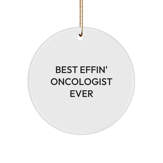 Funny Oncologist Gifts - Best Effin' Oncologist Ever Circle Ornament, Christmas Unique Gifts from Friends, Coworkers, Family - The Buy Boom