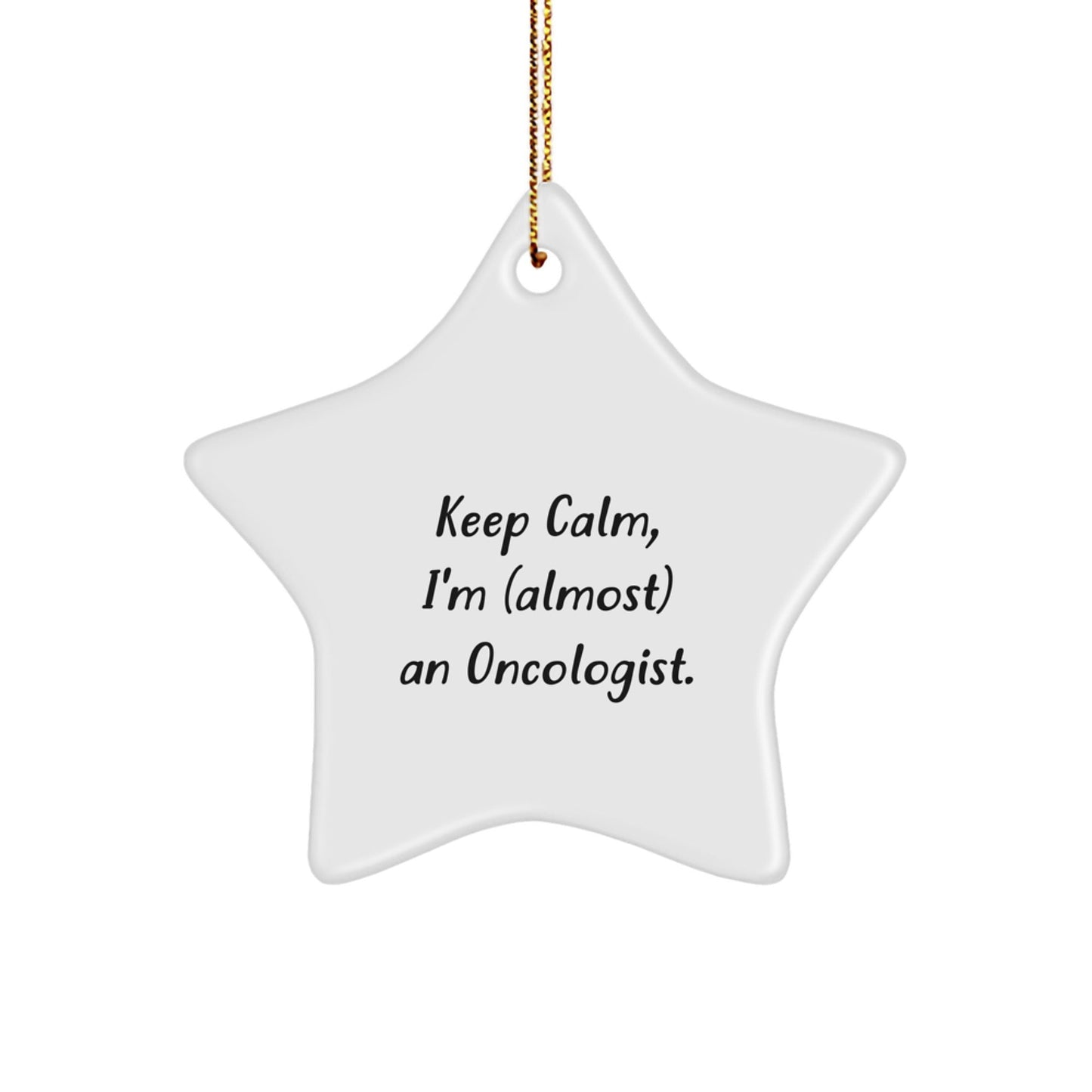 Funny Oncologist Gifts for Him or Her - 'Keep Calm, I'm (almost) An Oncologist.' Star Ornament for Christmas - The Buy Boom