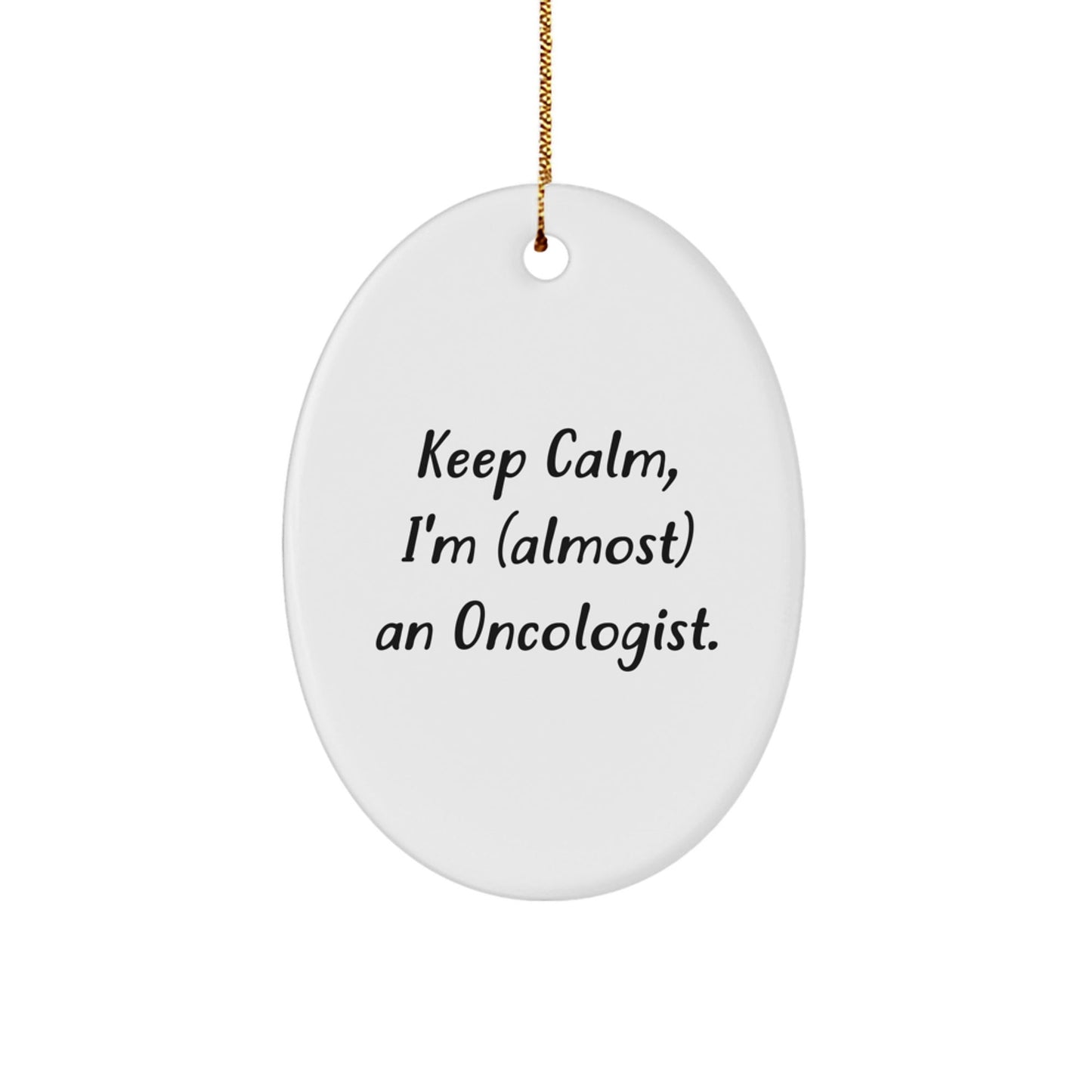 Funny Oncologist Gifts - 'Keep Calm, I'm (almost) An Oncologist.' Oval Ornament for Christmas - The Buy Boom