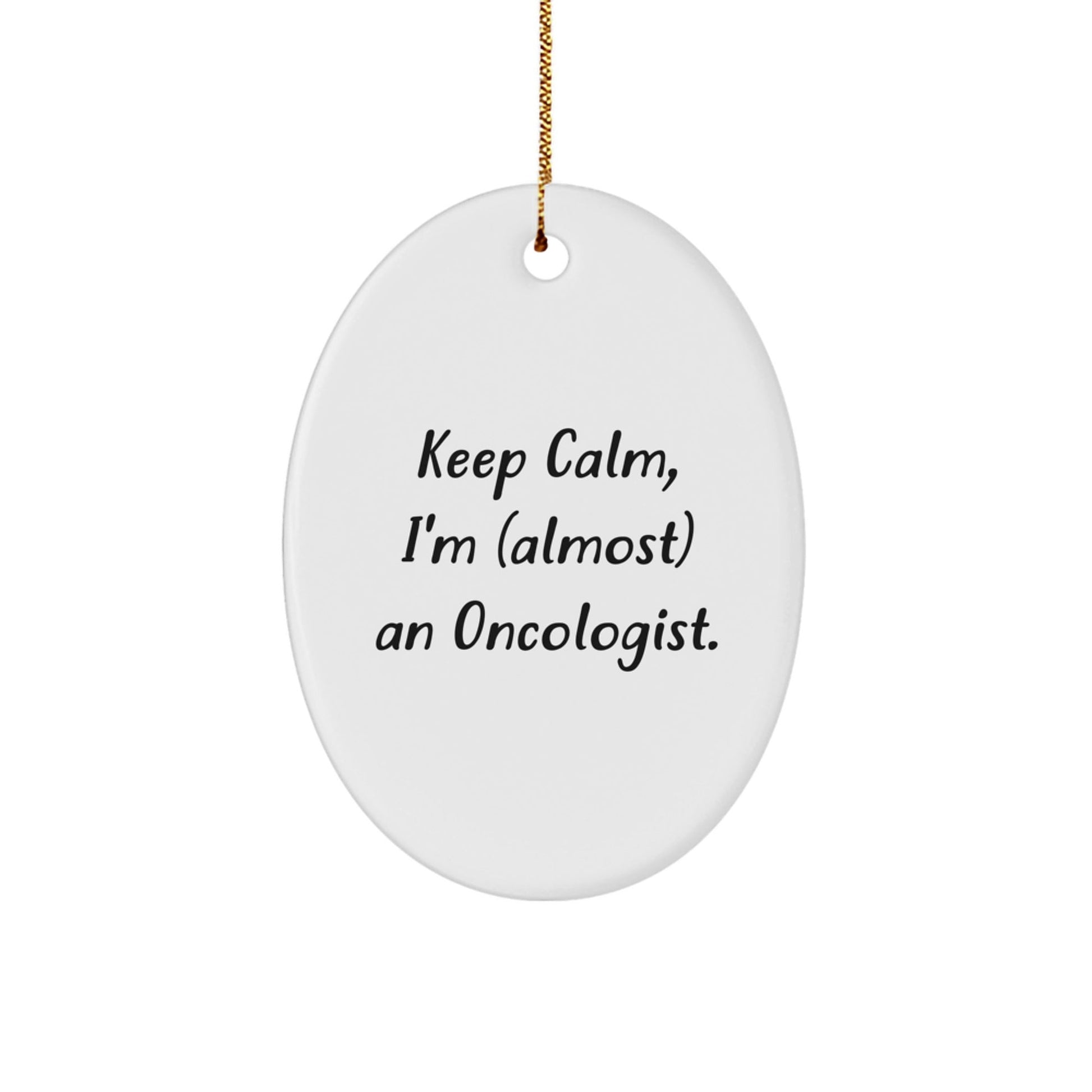 Funny Oncologist Gifts - 'Keep Calm, I'm (almost) An Oncologist.' Oval Ornament for Christmas - The Buy Boom