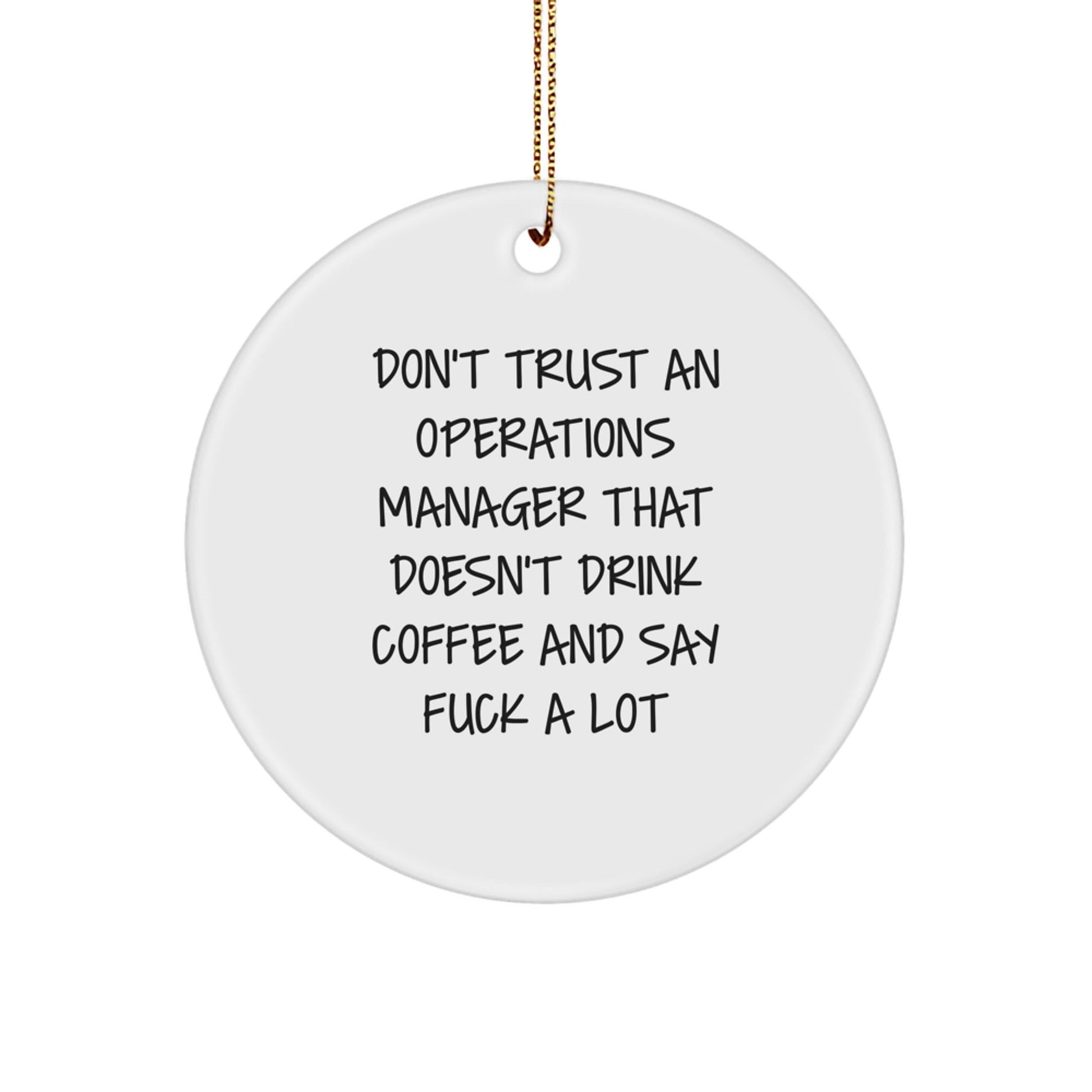 Funny Operations Manager Gifts for Christmas Circle Ornament - 'Don't Trust An Operations Manager That Doesn't Drink Coffee And Say F - k A Lot' Quote from Gifts from Men to Operations Manager - The Buy Boom