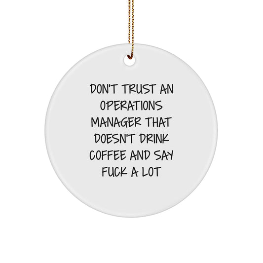 Funny Operations Manager Gifts for Christmas Circle Ornament - 'Don't Trust An Operations Manager That Doesn't Drink Coffee And Say F - k A Lot' Quote from Gifts from Men to Operations Manager - The Buy Boom