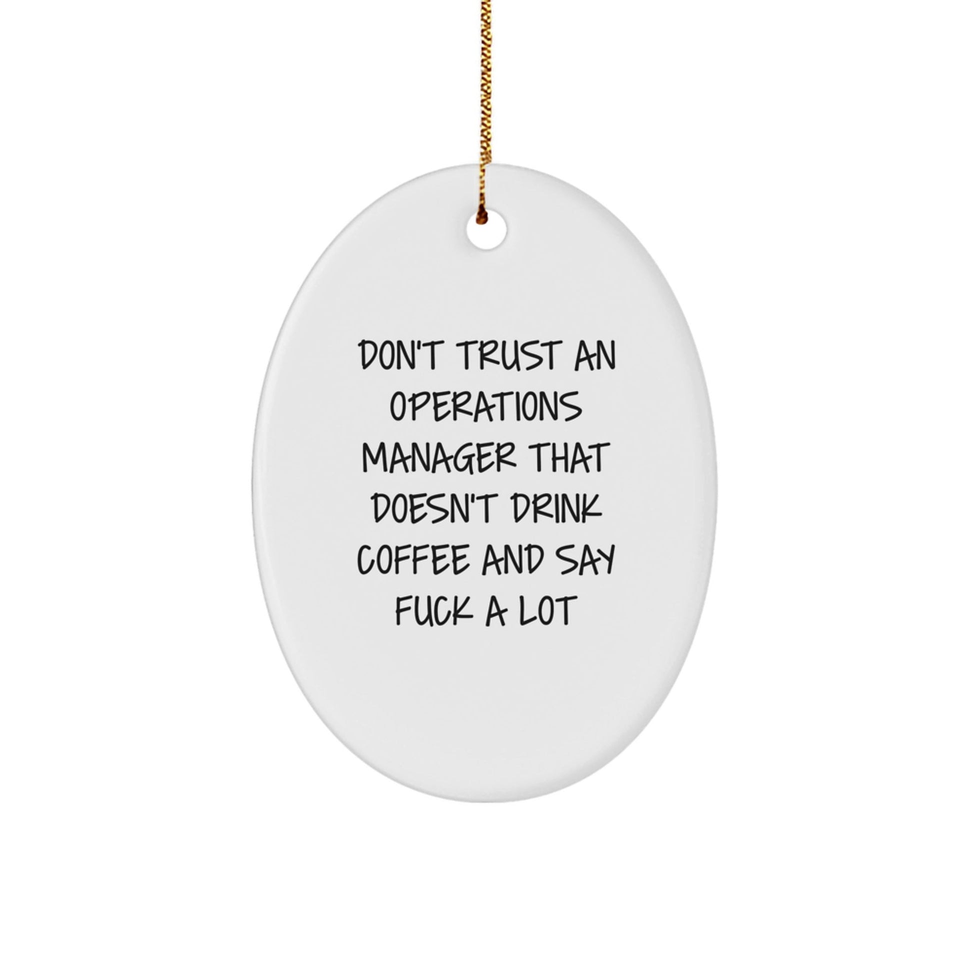 Funny Operations Manager Gifts from Friends Christmas Oval Ornament 'Don't Trust An Operations Manager That Doesn't Drink Coffee And Say F - k A Lot' for Coworkers - The Buy Boom