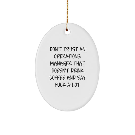 Funny Operations Manager Gifts from Friends Christmas Oval Ornament 'Don't Trust An Operations Manager That Doesn't Drink Coffee And Say F - k A Lot' for Coworkers - The Buy Boom