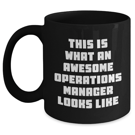 Funny Operations Manager Gifts from Men, Black Ceramic Mugs, This Is What An Awesome Operations Manager Looks Like, Great for Father's Day Unique Gifts - The Buy Boom