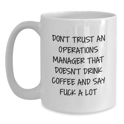 Funny Operations Manager Gifts from Men for White Coffee Mugs with Don't Trust An Operations Manager That Doesn't Drink Coffee And Say F - k A Lot Quote, Christmas Unique Gifts - The Buy Boom