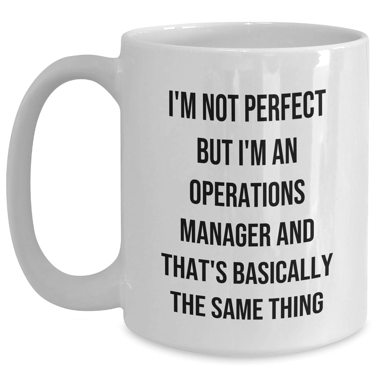Funny Operations Manager Gifts, 'I'm Not Perfect But I'm An Operations Manager And That's Basically The Same Thing' White Coffee Mug for Men, Unique Father's Day Unique Gifts from Family, Coworkers - The Buy Boom