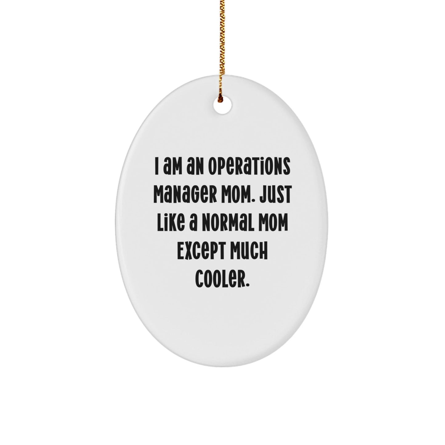 Funny Operations Manager Mom Christmas Unique Gifts for Her - Oval Ornament from Husband, Sweetheart, or Friend - White Oval Shaped Decorative Christmas Unique Gift for Women - The Buy Boom