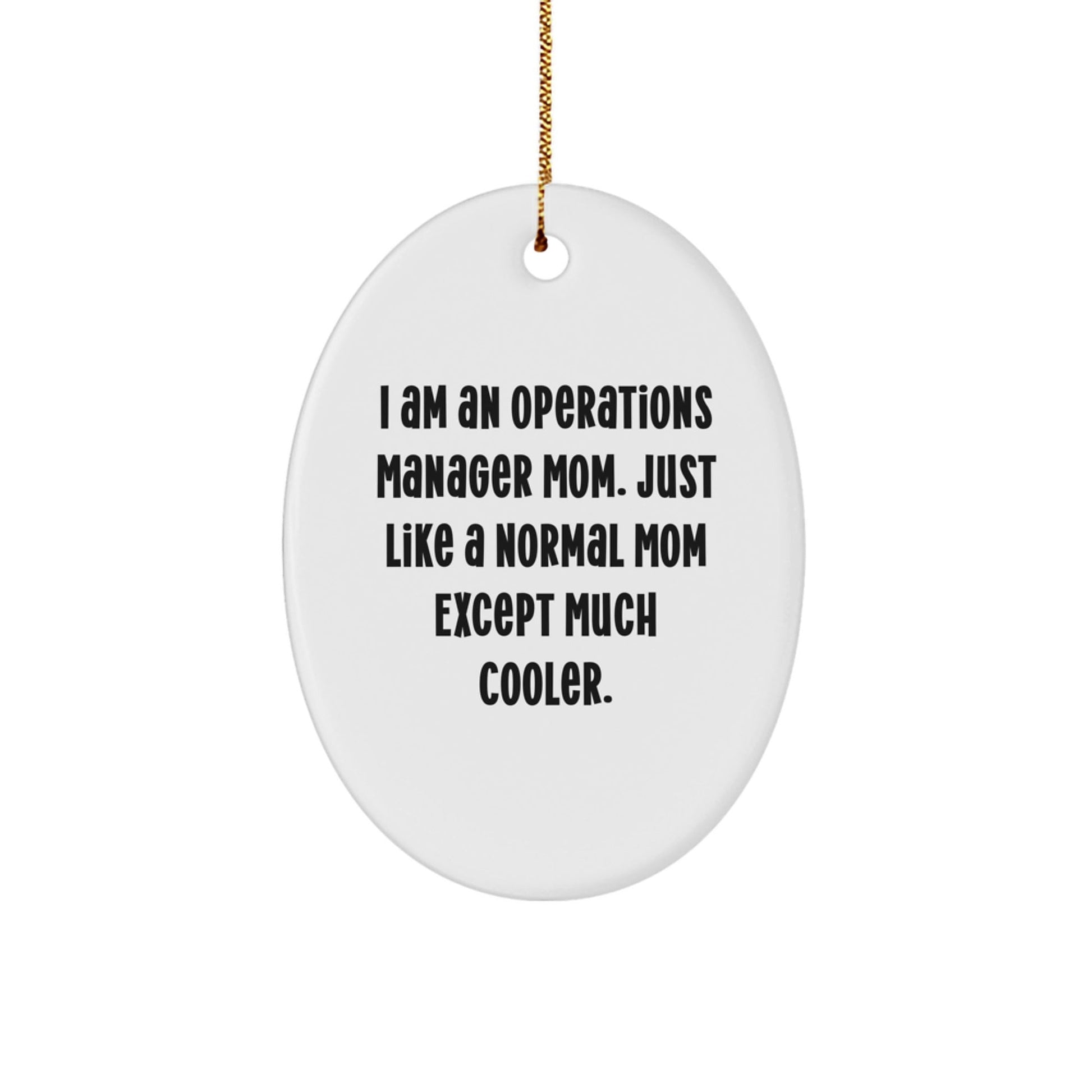 Funny Operations Manager Mom Christmas Unique Gifts for Her - Oval Ornament from Husband, Sweetheart, or Friend - White Oval Shaped Decorative Christmas Unique Gift for Women - The Buy Boom