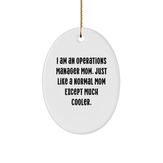 Funny Operations Manager Mom Christmas Unique Gifts for Her - Oval Ornament from Husband, Sweetheart, or Friend - White Oval Shaped Decorative Christmas Unique Gift for Women - The Buy Boom