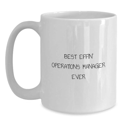 Funny Operations Manager White Coffee Mug Gifts from Family, Best Effin' Operations Manager Ever Quote Christmas Unique Gifts for Operations Manager, White Coffee Mug for Operations Manager - The Buy Boom