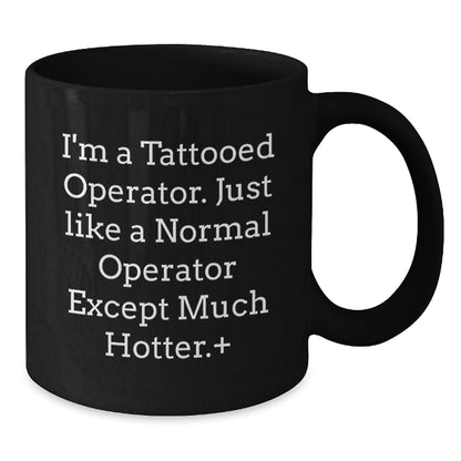 Funny Operator Christmas Unique Gifts for Men - 'I'm A Tattooed Operator' Black Coffee Mug, Unique Operator Mugs for Coworkers, Operator Friends - The Buy Boom