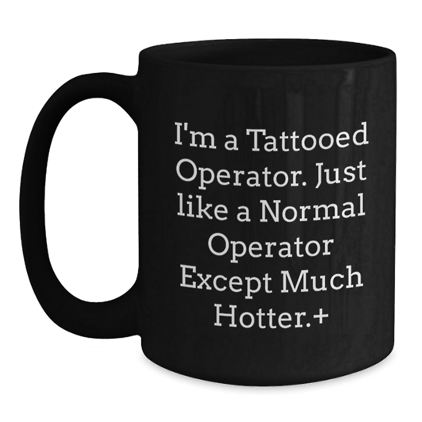 Funny Operator Christmas Unique Gifts for Men - 'I'm A Tattooed Operator' Black Coffee Mug, Unique Operator Mugs for Coworkers, Operator Friends - The Buy Boom