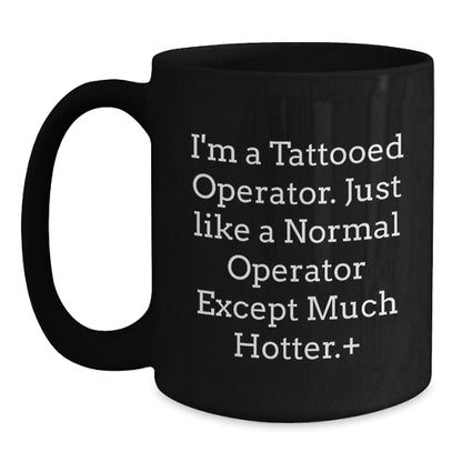 Funny Operator Christmas Unique Gifts for Men - 'I'm A Tattooed Operator' Black Coffee Mug, Unique Operator Mugs for Coworkers, Operator Friends - The Buy Boom