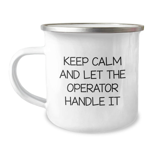 Funny Operator Gifts Men Camping Mug, Keep Calm And Let The Operator Handle It - Birthday Unique Gifts from Men to Operator - The Buy Boom