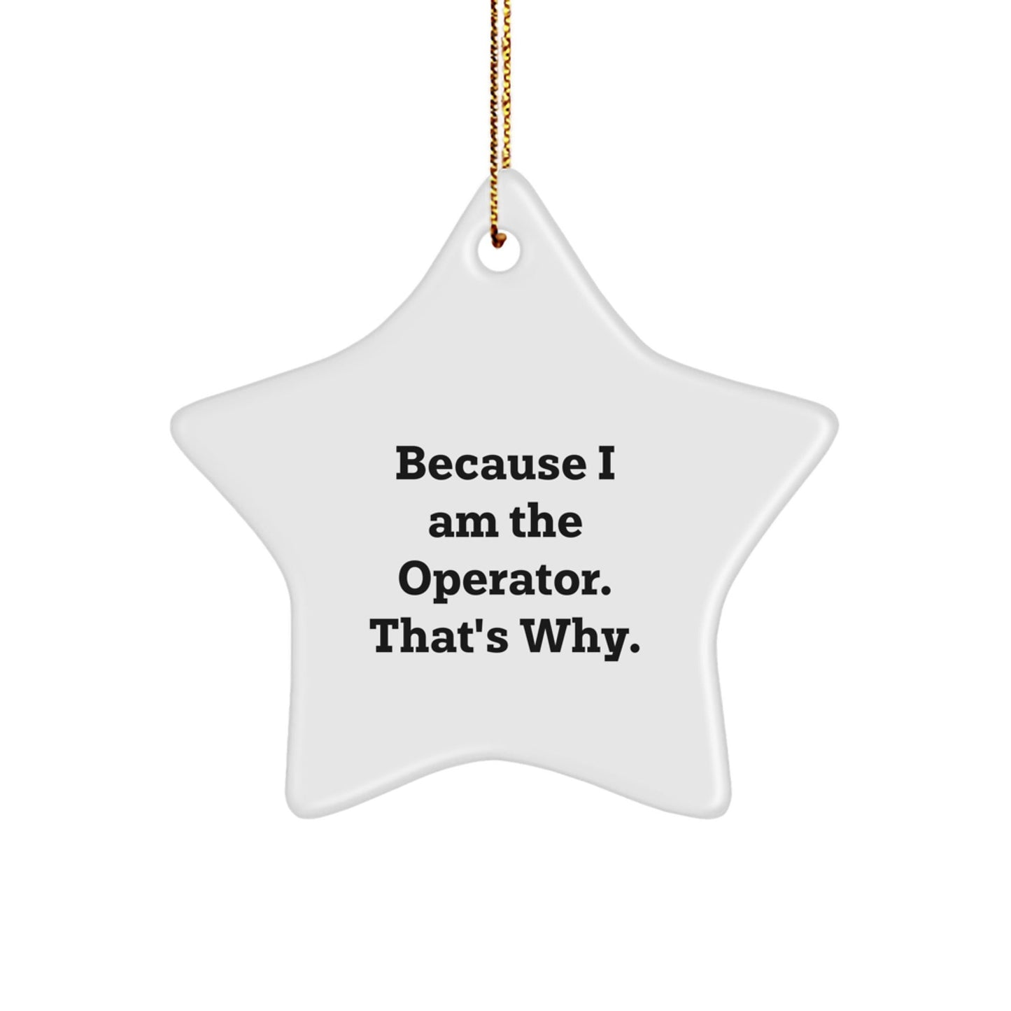 Funny Operator Star Ornament Gifts from Men to Coworkers Who Know They're in Charge, Because I Am The Operator, Perfect Christmas Unique Gifts for Office Workers - The Buy Boom