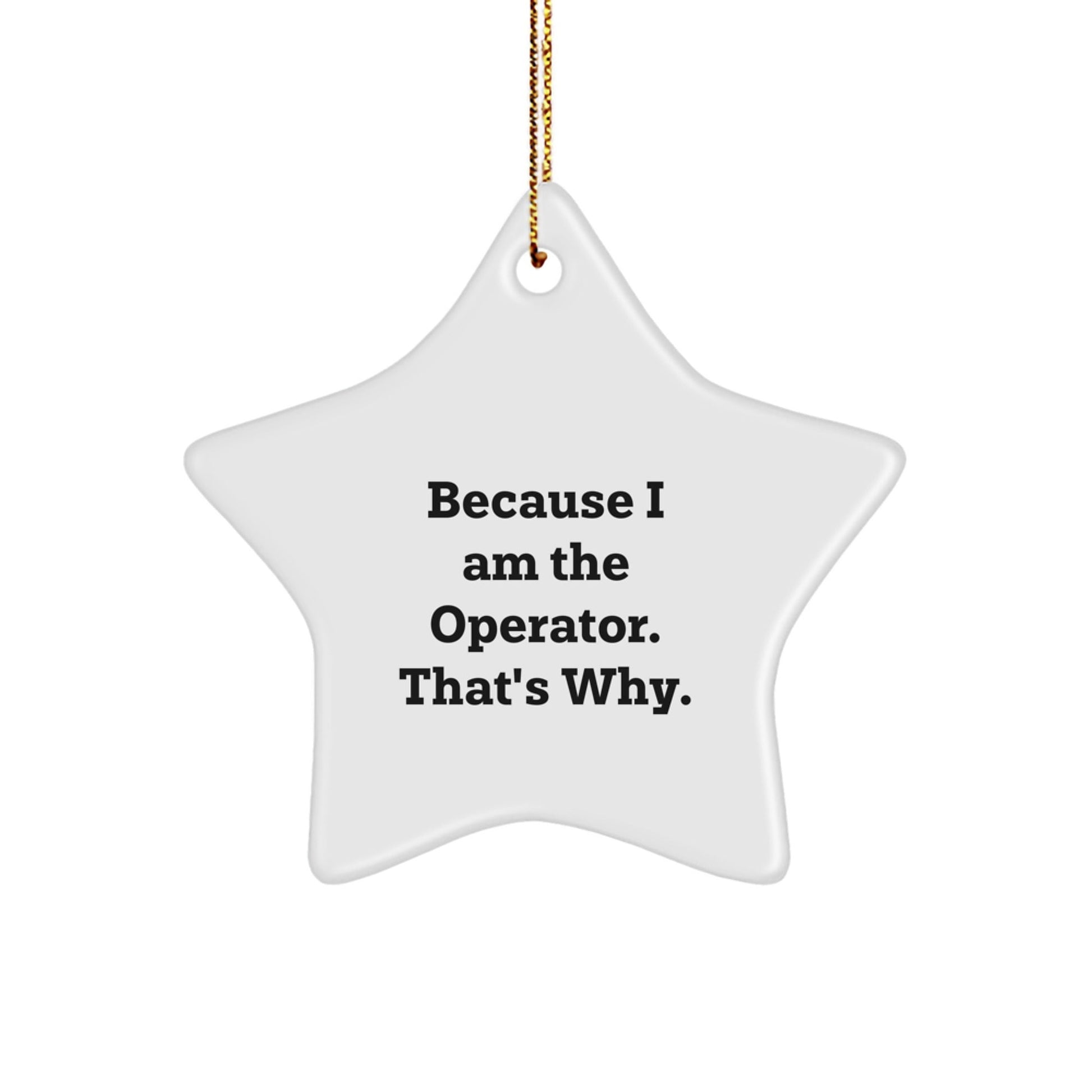 Funny Operator Star Ornament Gifts from Men to Coworkers Who Know They're in Charge, Because I Am The Operator, Perfect Christmas Unique Gifts for Office Workers - The Buy Boom