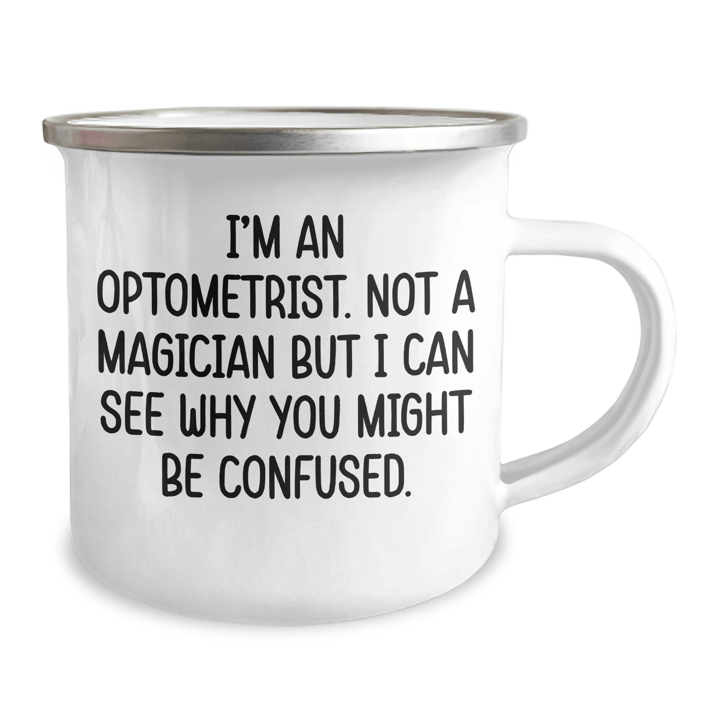 Funny Optometrist Gifts for Graduation - 'I'm An Optometrist. Not A Magician But I Can See Why You Might Be Confused.' Camping Mug from Friends - The Buy Boom