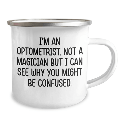 Funny Optometrist Gifts for Graduation - 'I'm An Optometrist. Not A Magician But I Can See Why You Might Be Confused.' Camping Mug from Friends - The Buy Boom
