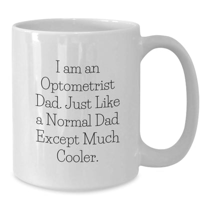 Funny Optometrist Gifts for Him - I Am An Optometrist Dad, Gifts from Men to Optometrists, 11oz or 15oz White Coffee Mug for Graduation, Unique and Humorous - The Buy Boom