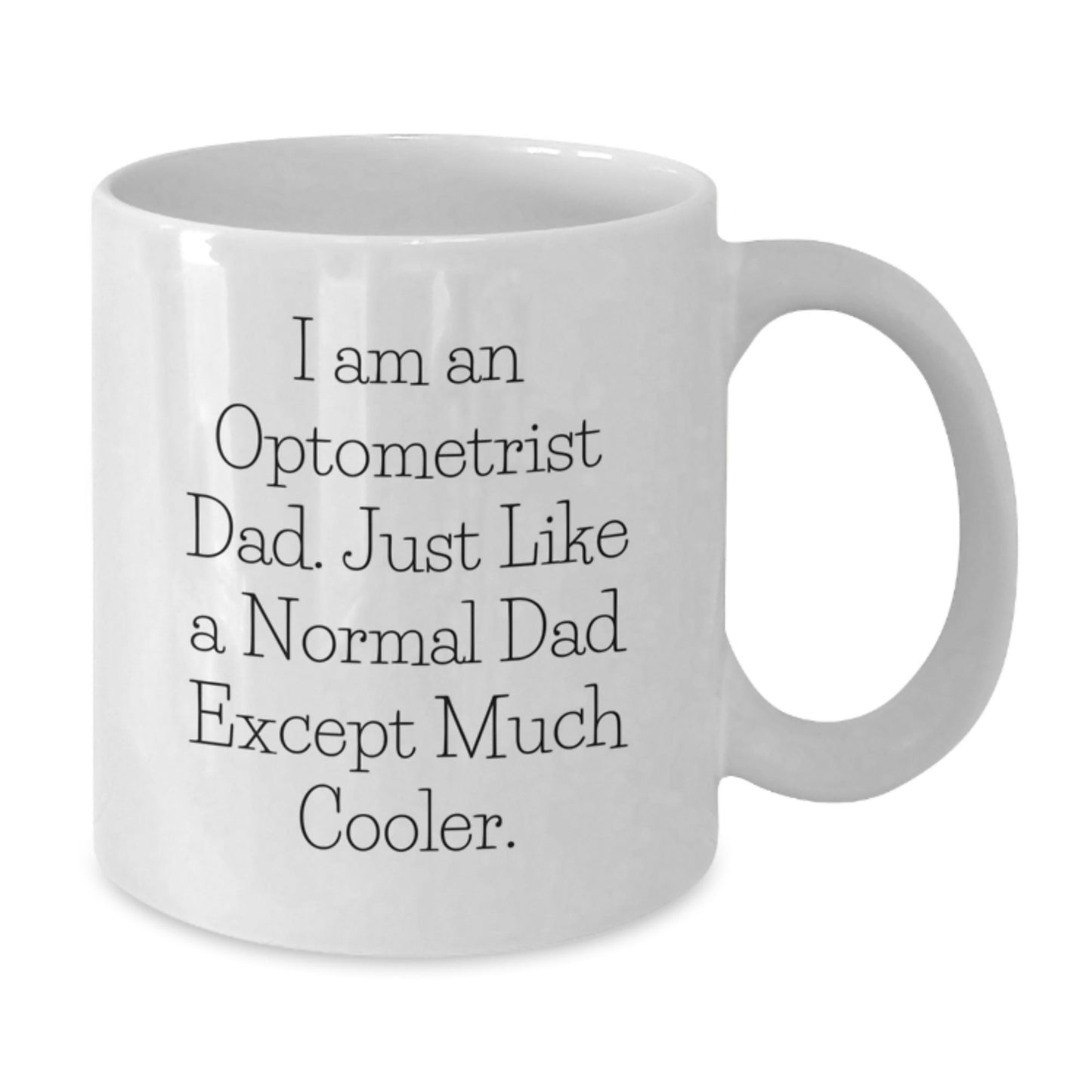 Funny Optometrist Gifts for Him - I Am An Optometrist Dad, Gifts from Men to Optometrists, 11oz or 15oz White Coffee Mug for Graduation, Unique and Humorous - The Buy Boom