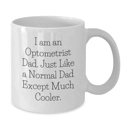 Funny Optometrist Gifts for Him - I Am An Optometrist Dad, Gifts from Men to Optometrists, 11oz or 15oz White Coffee Mug for Graduation, Unique and Humorous - The Buy Boom