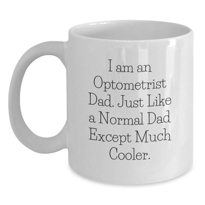 Funny Optometrist Gifts for Him - I Am An Optometrist Dad, Gifts from Men to Optometrists, 11oz or 15oz White Coffee Mug for Graduation, Unique and Humorous - The Buy Boom