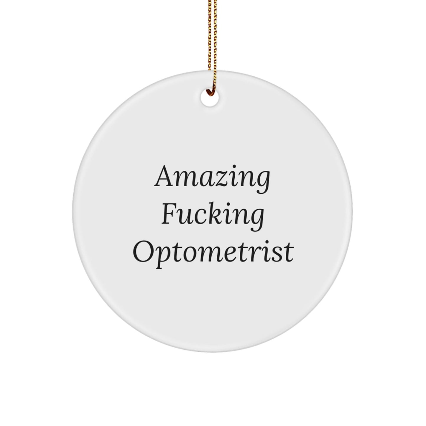 Funny Optometrist Gifts from Amazing - 'Amazing F - king Optometrist' Circle Ornament for Optometrist, Christmas Unique Gifts for Men, Women, Coworkers, or Family - The Buy Boom