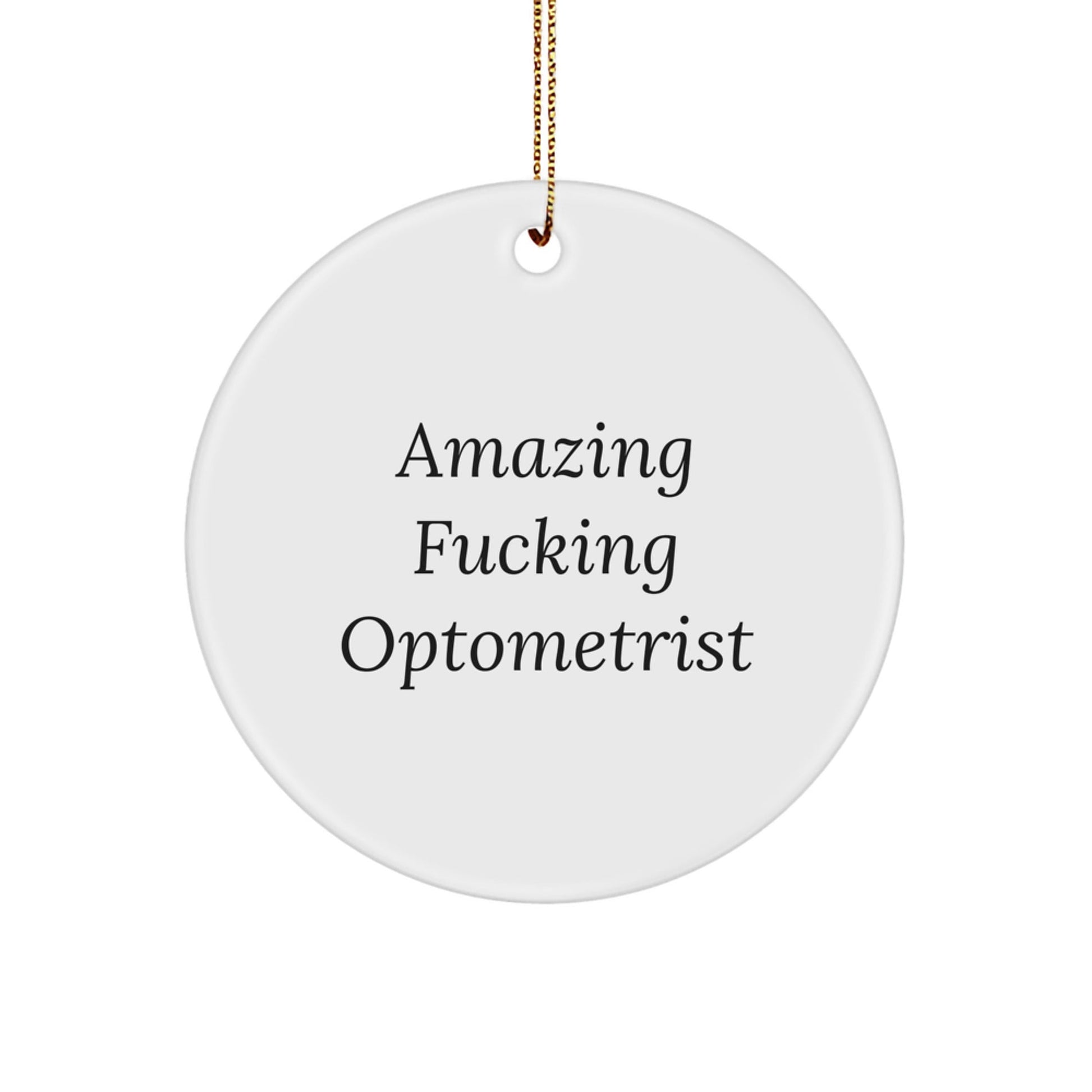 Funny Optometrist Gifts from Amazing - 'Amazing F - king Optometrist' Circle Ornament for Optometrist, Christmas Unique Gifts for Men, Women, Coworkers, or Family - The Buy Boom