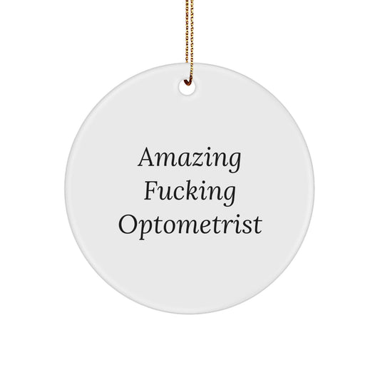 Funny Optometrist Gifts from Amazing - 'Amazing F - king Optometrist' Circle Ornament for Optometrist, Christmas Unique Gifts for Men, Women, Coworkers, or Family - The Buy Boom