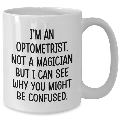 Funny Optometrist Gifts from Friends for Graduation Unique Optometrist Mug, 'I'm An Optometrist. Not A Magician' - The Buy Boom
