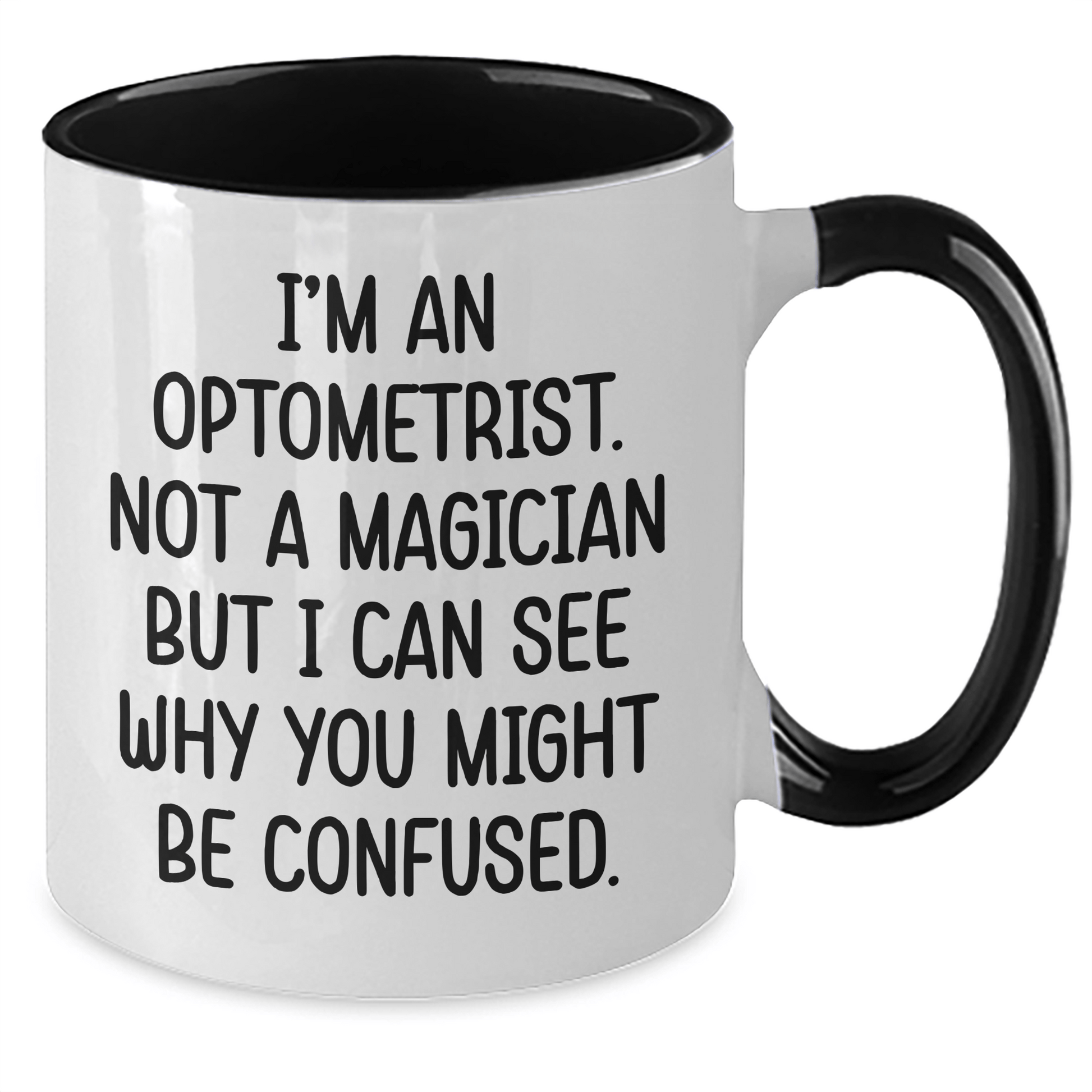 Funny Optometrist Gifts - I'm An Optometrist. Not A Magician But I Can See Why You Might Be Confused. - Two Tone Coffee Mug for Optometrist Graduation - The Buy Boom