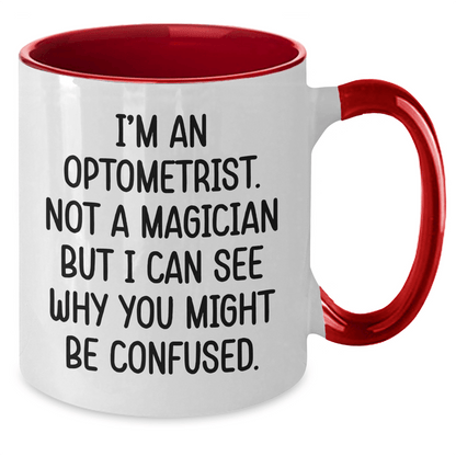 Funny Optometrist Gifts - I'm An Optometrist. Not A Magician But I Can See Why You Might Be Confused. - Two Tone Coffee Mug for Optometrist Graduation - The Buy Boom