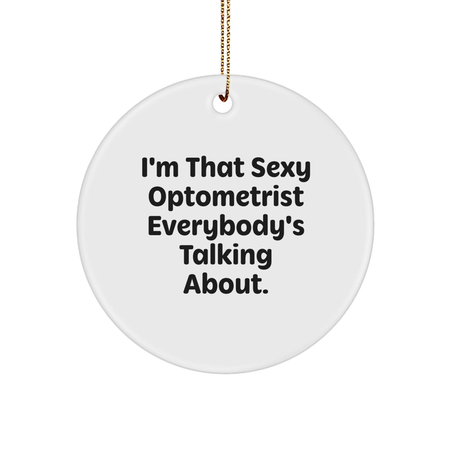 Funny Optometrist Gifts, Sexy Optometrist Quote Circle Ornament, Unique Christmas Unique Gifts from Friends to Optometrist - The Buy Boom