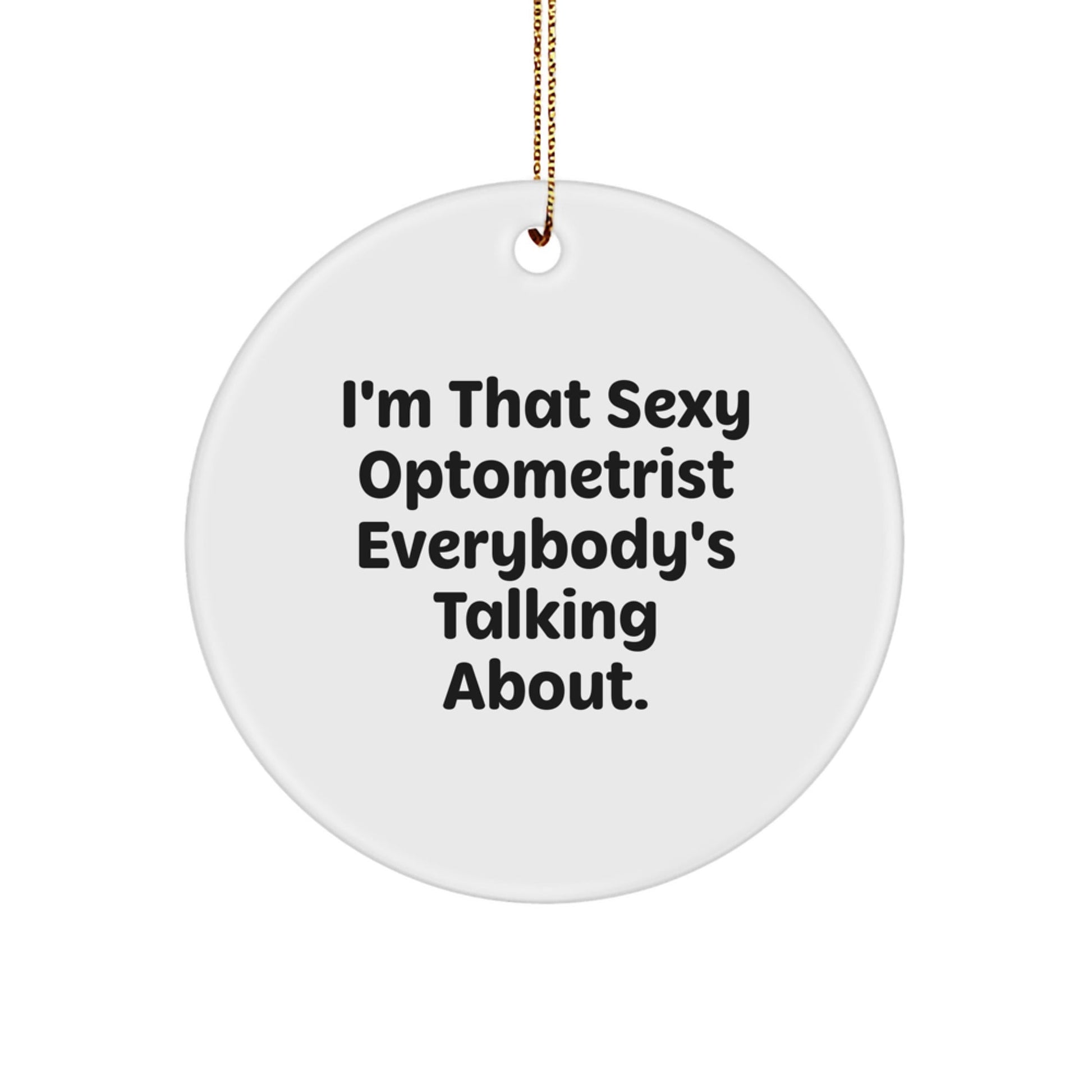 Funny Optometrist Gifts, Sexy Optometrist Quote Circle Ornament, Unique Christmas Unique Gifts from Friends to Optometrist - The Buy Boom
