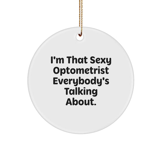 Funny Optometrist Gifts, Sexy Optometrist Quote Circle Ornament, Unique Christmas Unique Gifts from Friends to Optometrist - The Buy Boom