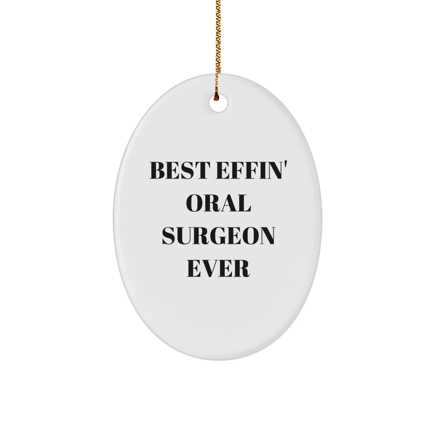 Funny Oral Surgeon Gifts for Christmas, Oval Ornament from Friends, Best 'Effin' Oral Surgeon Ever Quote, Decorative White Oval Shaped MDF Gift - The Buy Boom