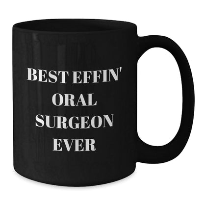 Funny Oral Surgeon Gifts for Men, Unique Black Coffee Mug with 'Best Effin' Oral Surgeon Ever' Quote, Christmas Unique Gifts from Friends, Family, or Coworkers - The Buy Boom