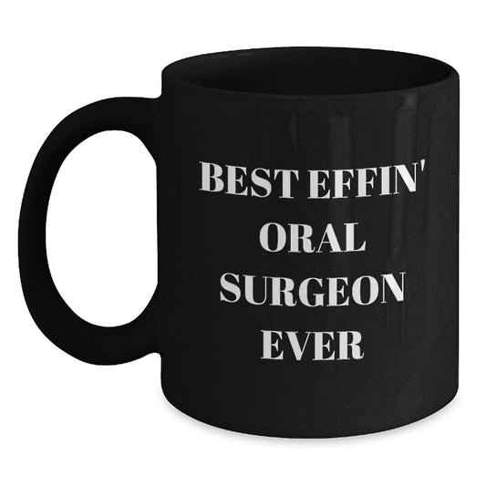 Funny Oral Surgeon Gifts for Men, Unique Black Coffee Mug with 'Best Effin' Oral Surgeon Ever' Quote, Christmas Unique Gifts from Friends, Family, or Coworkers - The Buy Boom