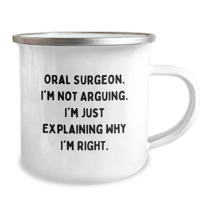Funny Oral Surgeon Gifts from Friends for Christmas - Camping Mug with Quote 'I'm Not Arguing. I'm Just Explaining Why I'm Right.' - The Buy Boom