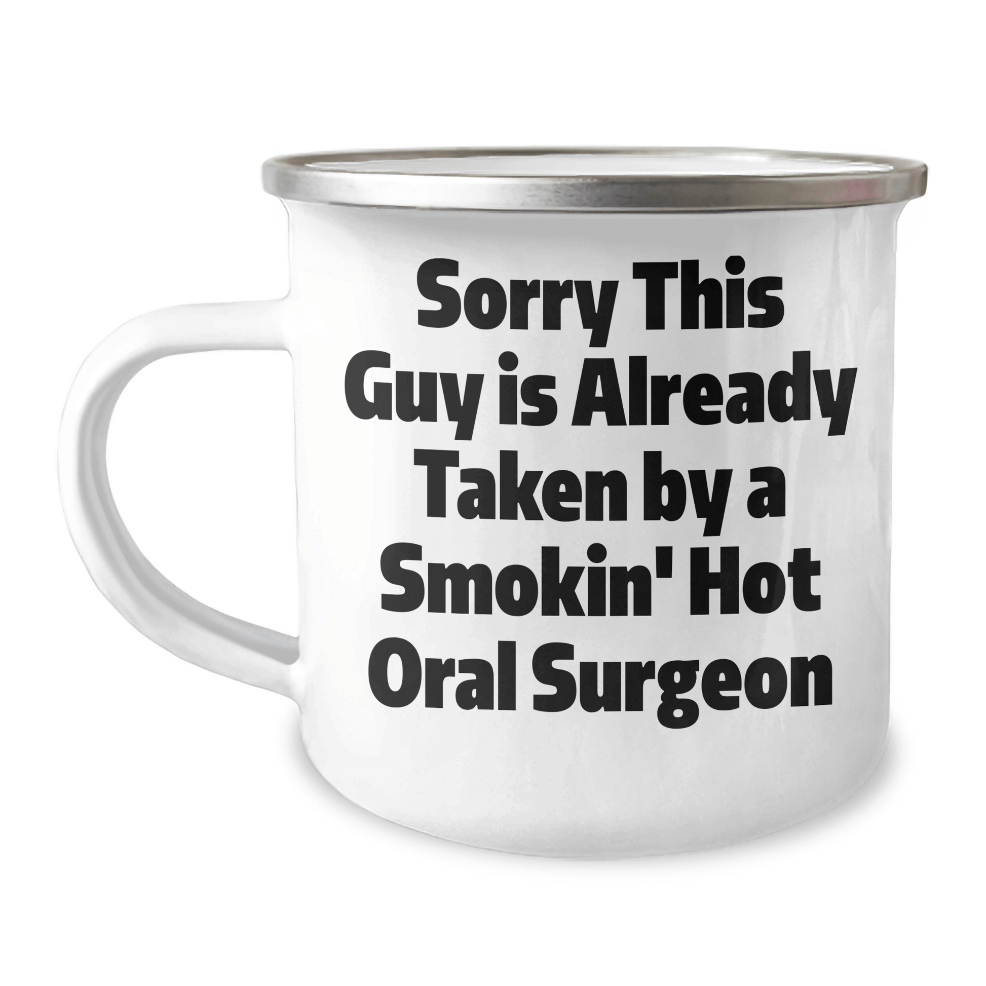 Funny Oral Surgeon Gifts from Men - Sorry This Guy Is Already Taken By A Smokin' Hot Oral Surgeon Camping Mug for Father's Day - The Buy Boom