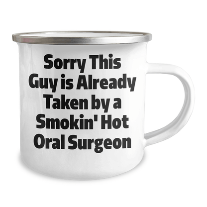 Funny Oral Surgeon Gifts from Men - Sorry This Guy Is Already Taken By A Smokin' Hot Oral Surgeon Camping Mug for Father's Day - The Buy Boom