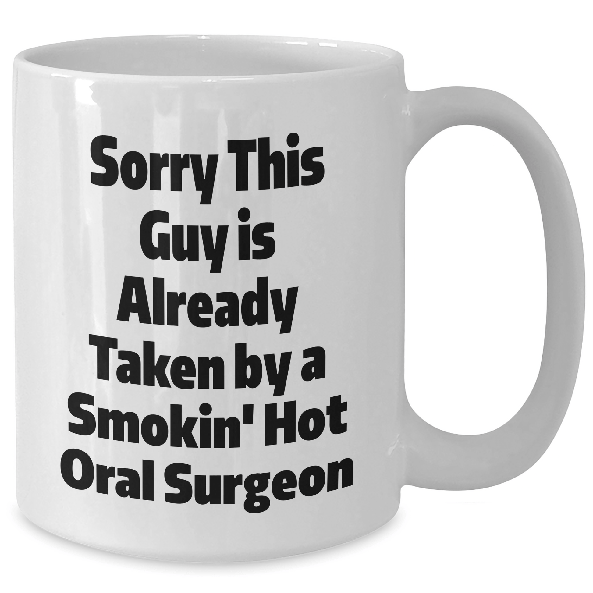 Funny Oral Surgeon Gifts White Coffee Mug, Sorry This Guy Is Already Taken, Unique Father's Day Presents for Him, Gifts from Men, Gifts for Oral Surgeon - The Buy Boom