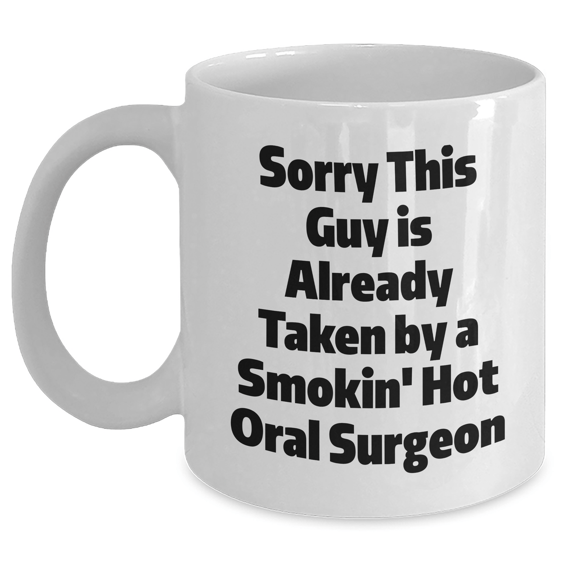 Funny Oral Surgeon Gifts White Coffee Mug, Sorry This Guy Is Already Taken, Unique Father's Day Presents for Him, Gifts from Men, Gifts for Oral Surgeon - The Buy Boom